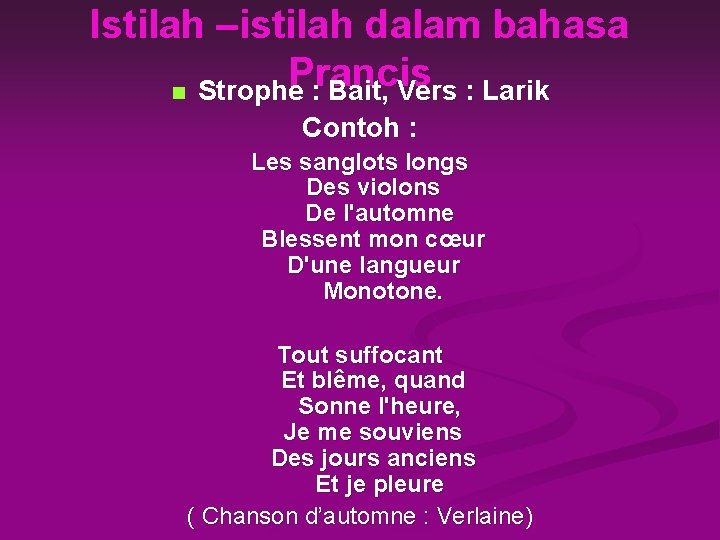 Istilah –istilah dalam bahasa Prancis n Strophe : Bait, Vers : Larik Contoh :