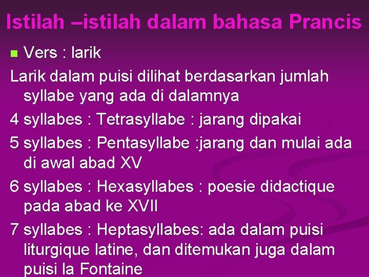 Istilah –istilah dalam bahasa Prancis Vers : larik Larik dalam puisi dilihat berdasarkan jumlah