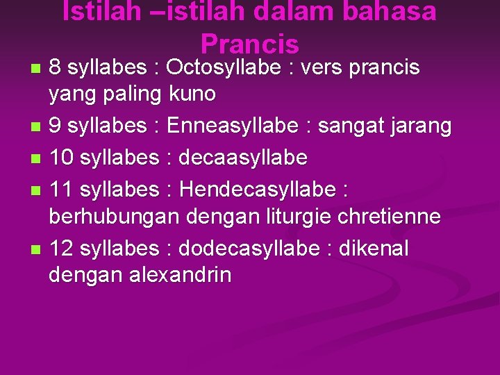 Istilah –istilah dalam bahasa Prancis 8 syllabes : Octosyllabe : vers prancis yang paling