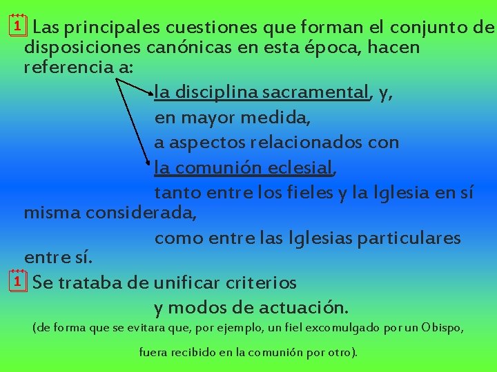 ¦Las principales cuestiones que forman el conjunto de disposiciones canónicas en esta época, hacen