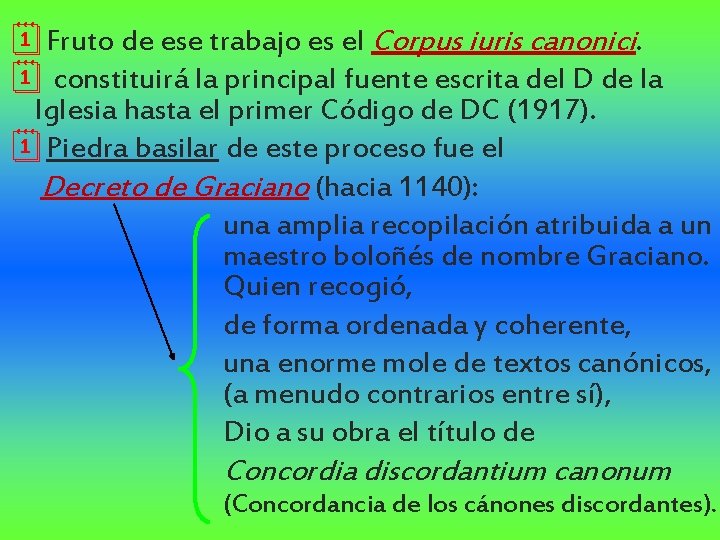 ¦Fruto de ese trabajo es el Corpus iuris canonici. ¦ constituirá la principal fuente ¦Fruto de ese trabajo es el Corpus iuris canonici. ¦ constituirá la principal fuente