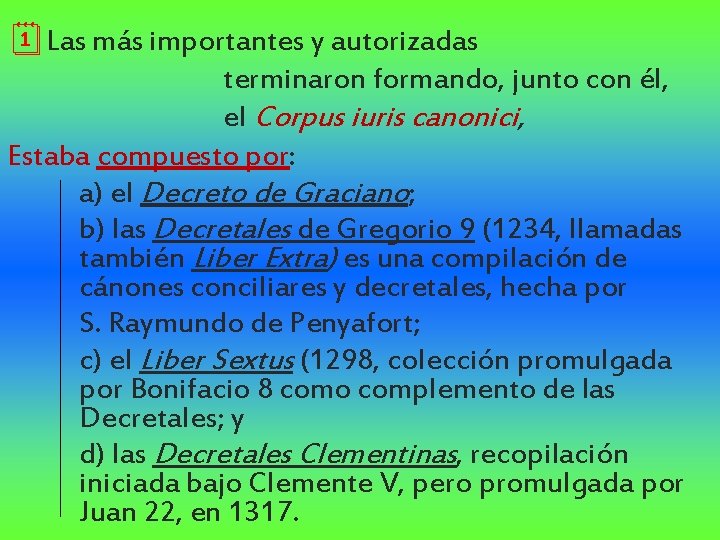 ¦Las más importantes y autorizadas terminaron formando, junto con él, el Corpus iuris canonici,