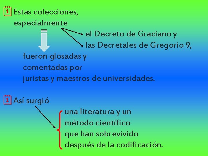 ¦Estas colecciones, especialmente el Decreto de Graciano y las Decretales de Gregorio 9, fueron