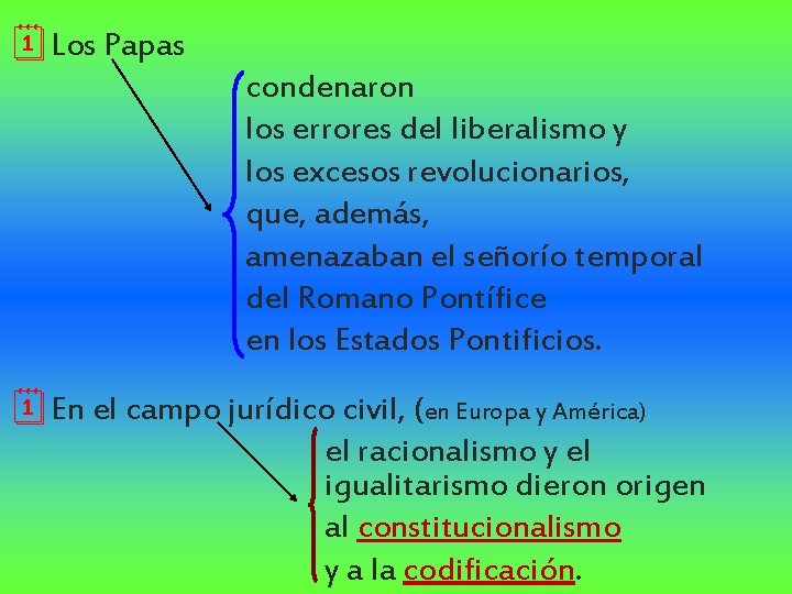 ¦Los Papas condenaron los errores del liberalismo y los excesos revolucionarios, que, además, amenazaban