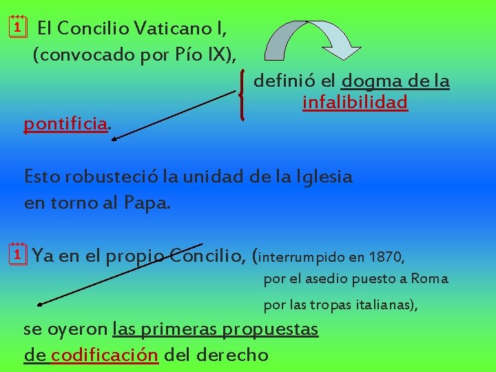 ¦ El Concilio Vaticano I, (convocado por Pío IX), pontificia. definió el dogma de