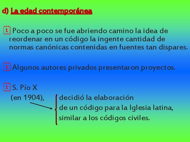 d) La edad contemporánea ¦Poco a poco se fue abriendo camino la idea de