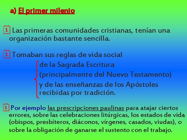 a) El primer milenio ¦Las primeras comunidades cristianas, tenían una organización bastante sencilla. ¦Tomaban