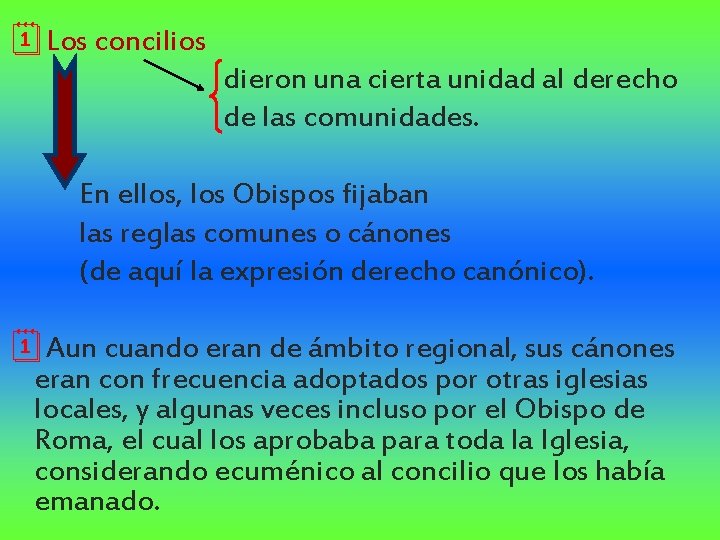 ¦Los concilios dieron una cierta unidad al derecho de las comunidades. En ellos, los