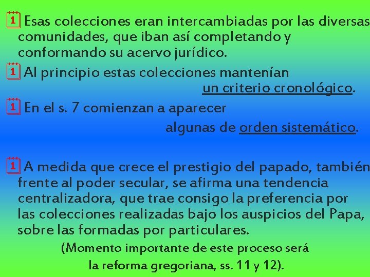 ¦Esas colecciones eran intercambiadas por las diversas comunidades, que iban así completando y conformando