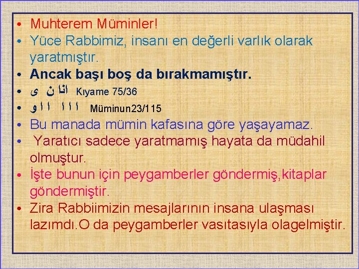 ● ● ● ● ● Muhterem Müminler! Yüce Rabbimiz, insanı en değerli varlık olarak