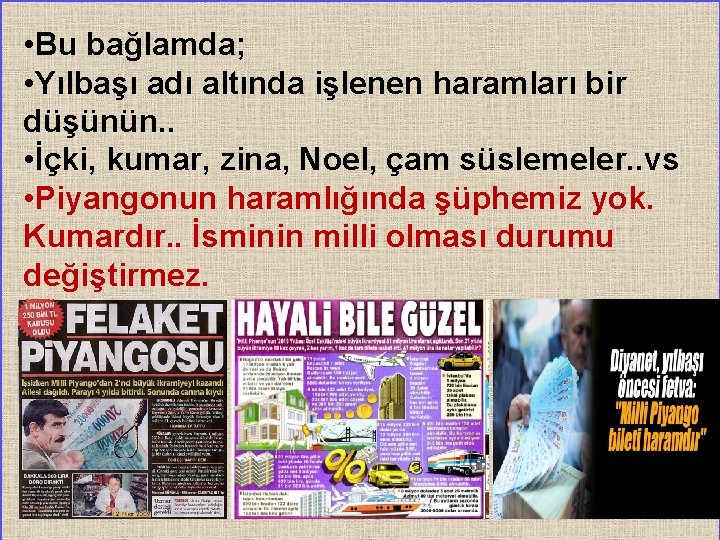  • Bu bağlamda; • Yılbaşı adı altında işlenen haramları bir düşünün. . •