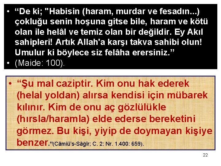  • “De ki; "Habisin (haram, murdar ve fesadın. . . ) çokluğu senin