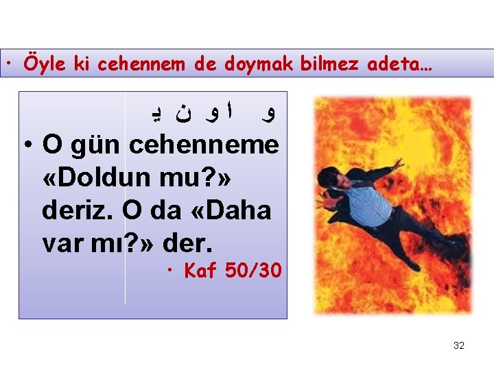  • Öyle ki cehennem de doymak bilmez adeta… ﻳ ﻥ ﻭ ﺍ ﻭ