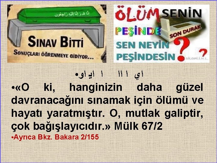  ﺍﻭ ﺍﻳ ﺍ ﺍ ﺍﻱ ● «O ki, hanginizin daha güzel davranacağını sınamak