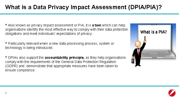 What is a Data Privacy Impact Assessment (DPIA/PIA)? • Also known as privacy impact