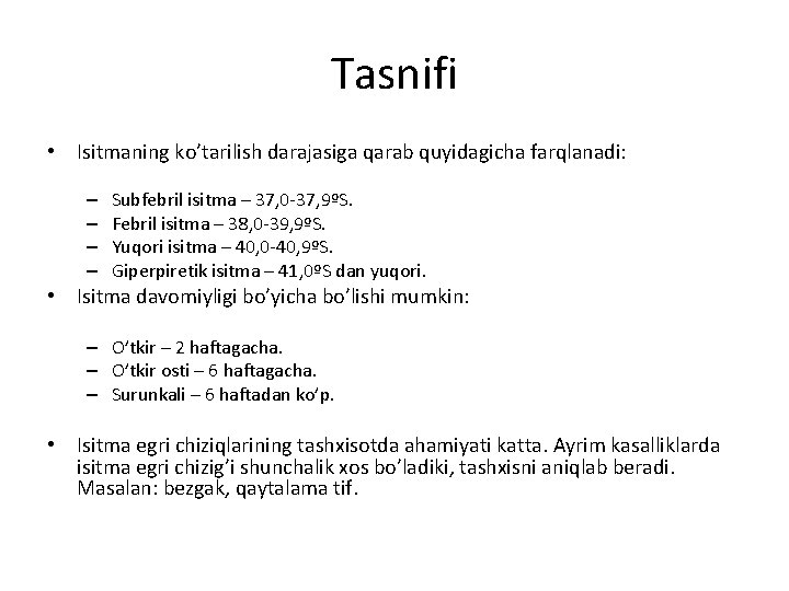 Tasnifi • Isitmaning ko’tarilish darajasiga qarab quyidagicha farqlanadi: – – Subfebril isitma – 37,