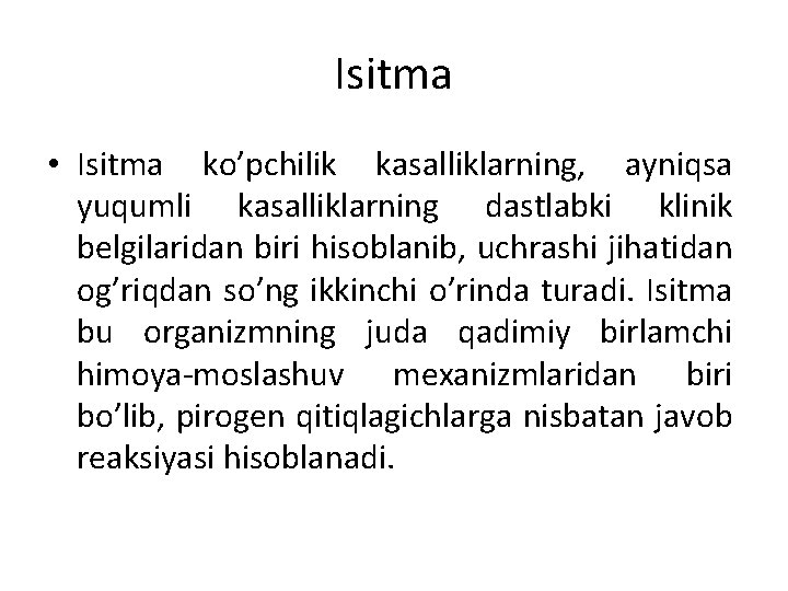 Isitma • Isitma ko’pchilik kasalliklarning, ayniqsa yuqumli kasalliklarning dastlabki klinik belgilaridan biri hisoblanib, uchrashi