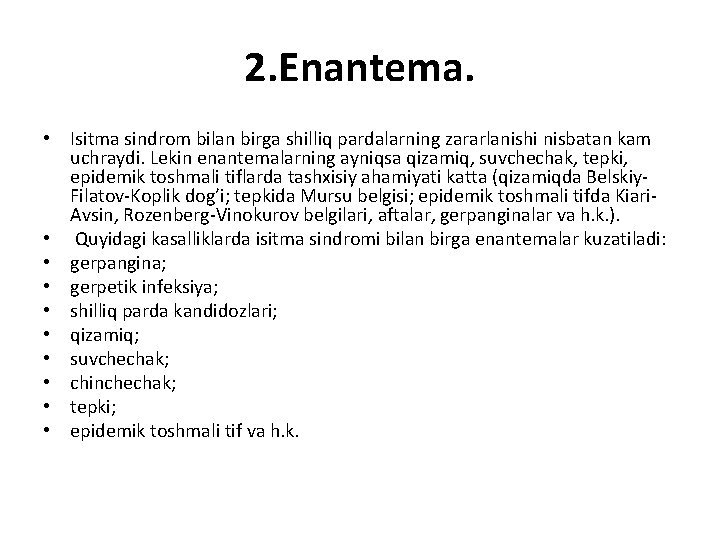 2. Enantema. • Isitma sindrom bilan birga shilliq pardalarning zararlanishi nisbatan kam uchraydi. Lekin