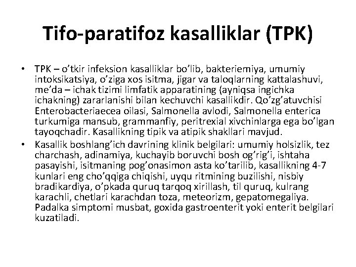 Tifo-paratifoz kasalliklar (TPK) • TPK – o’tkir infeksion kasalliklar bo’lib, bakteriemiya, umumiy intoksikatsiya, o’ziga