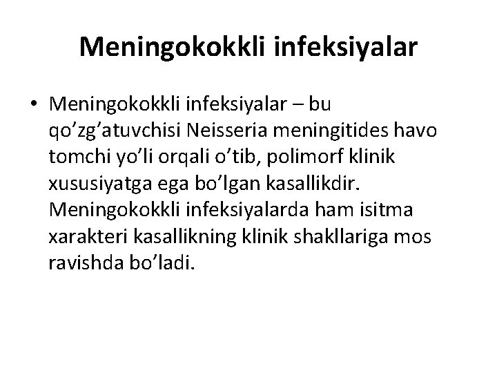 Meningokokkli infeksiyalar • Meningokokkli infeksiyalar – bu qo’zg’atuvchisi Neisseria meningitides havo tomchi yo’li orqali