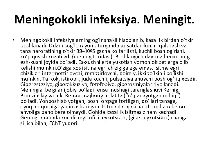 Meningokokli infeksiya. Meningit. • Meningokokli infeksiyalarning og’ir shakli hisoblanib, kasallik birdan o’tkir boshlanadi. Odam
