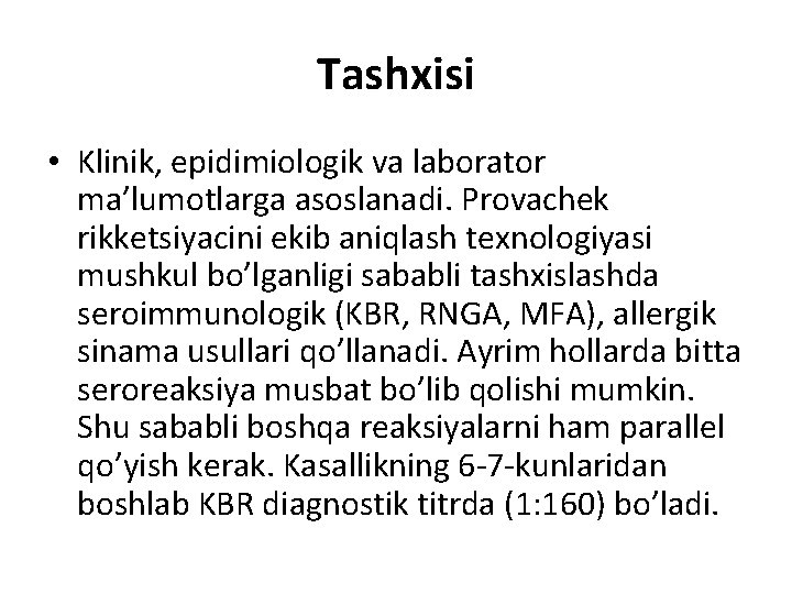 Tashxisi • Klinik, epidimiologik va laborator ma’lumotlarga asoslanadi. Provachek rikketsiyacini ekib aniqlash texnologiyasi mushkul