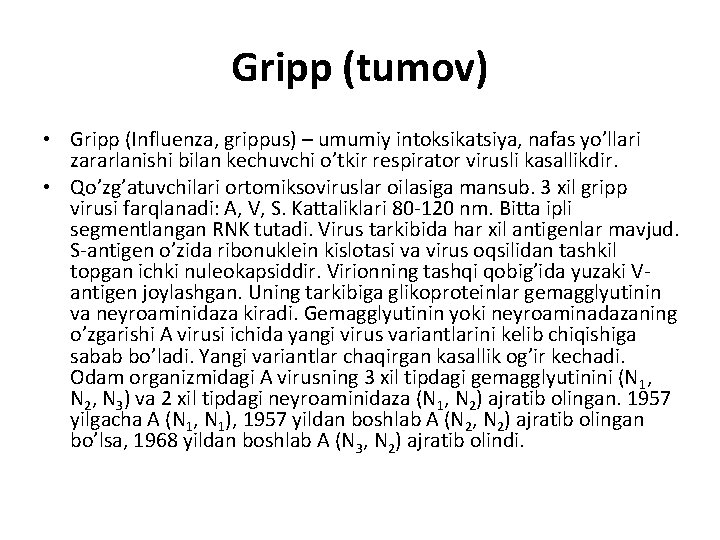 Gripp (tumov) • Gripp (Influenza, grippus) – umumiy intoksikatsiya, nafas yo’llari zararlanishi bilan kechuvchi