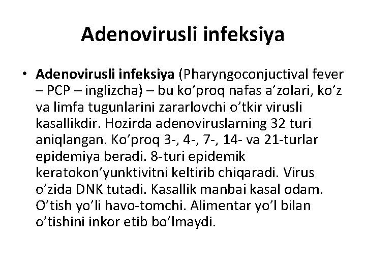 Adenovirusli infeksiya • Adenovirusli infeksiya (Pharyngoconjuctival fever – PCP – inglizcha) – bu ko’proq