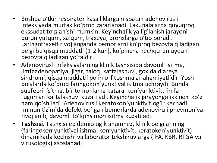  • Boshqa o’tkir respirator kasalliklarga nisbatan adenovirusli infeksiyada murtak ko’proq zararlanadi. Lakunalalarda quyuqroq