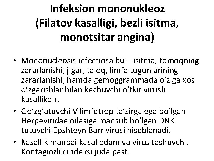 Infeksion mononukleoz (Filatov kasalligi, bezli isitma, monotsitar angina) • Mononucleosis infectiosa bu – isitma,