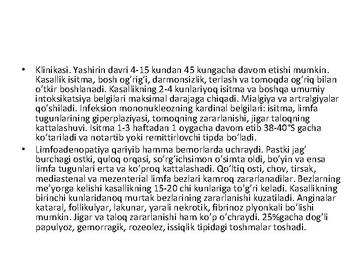  • Klinikasi. Yashirin davri 4 -15 kundan 45 kungacha davom etishi mumkin. Kasallik