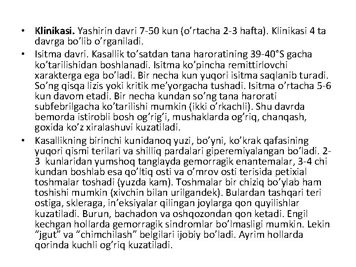  • Klinikasi. Yashirin davri 7 -50 kun (o’rtacha 2 -3 hafta). Klinikasi 4