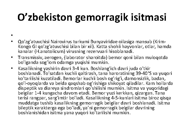 O’zbekiston gemorragik isitmasi • • Qo’zg’atuvchisi Nairovirus turkumi Bunyaviridae oilasiga mansub (Krim. Kongo GI