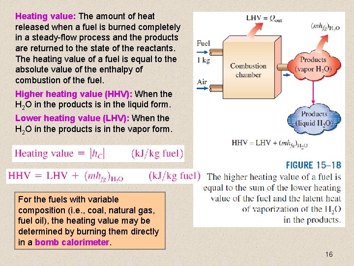 Heating value: The amount of heat released when a fuel is burned completely in Heating value: The amount of heat released when a fuel is burned completely in