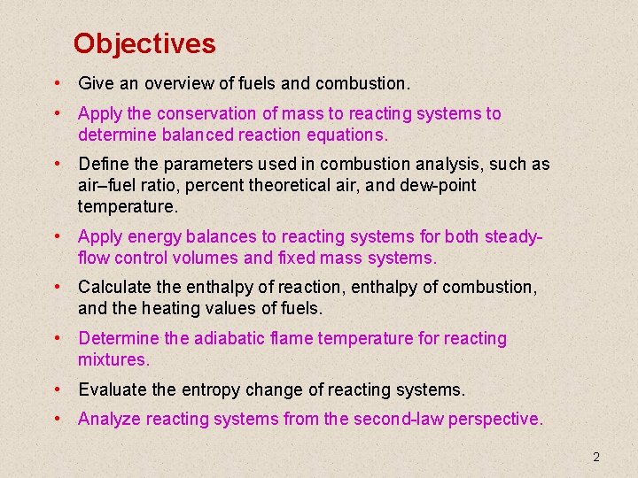 Objectives • Give an overview of fuels and combustion. • Apply the conservation of