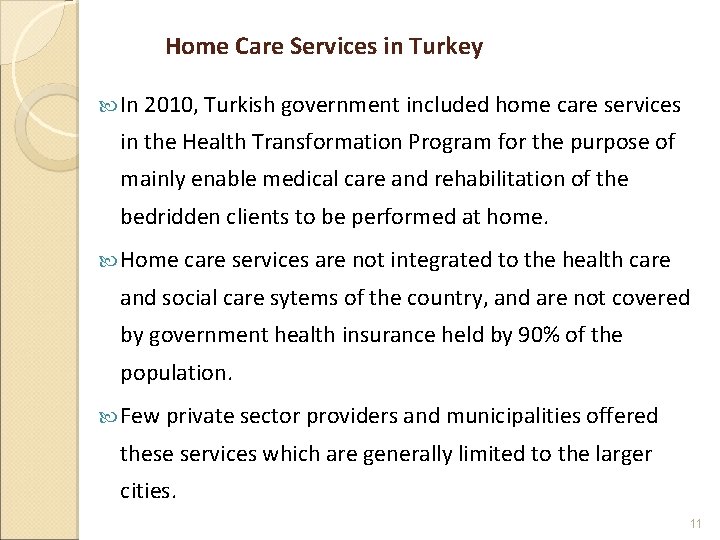 Home Care Services in Turkey In 2010, Turkish government included home care services in