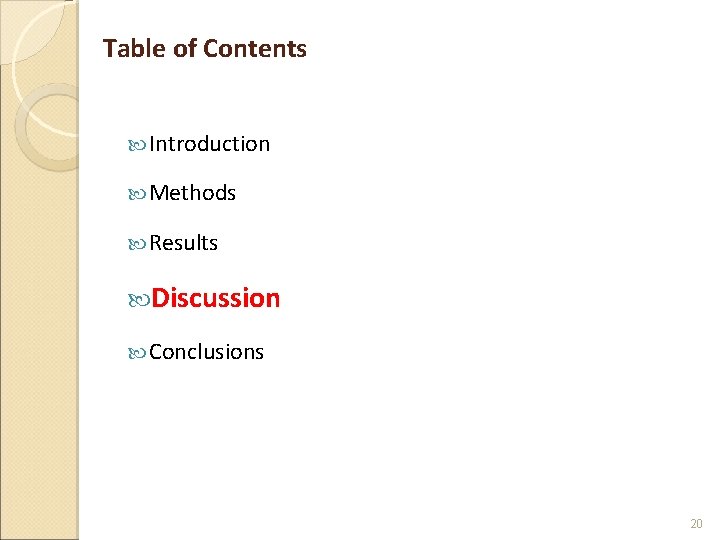 Table of Contents Introduction Methods Results Discussion Conclusions 20 