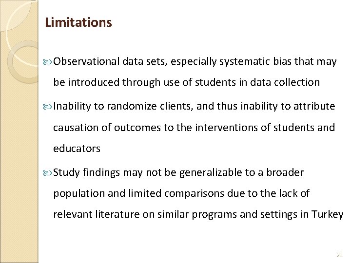 Limitations Observational data sets, especially systematic bias that may be introduced through use of