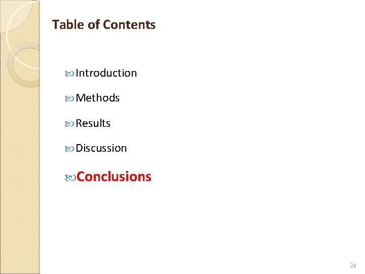 Table of Contents Introduction Methods Results Discussion Conclusions 24 