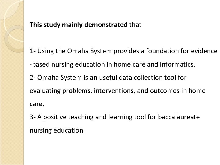 This study mainly demonstrated that 1 - Using the Omaha System provides a foundation