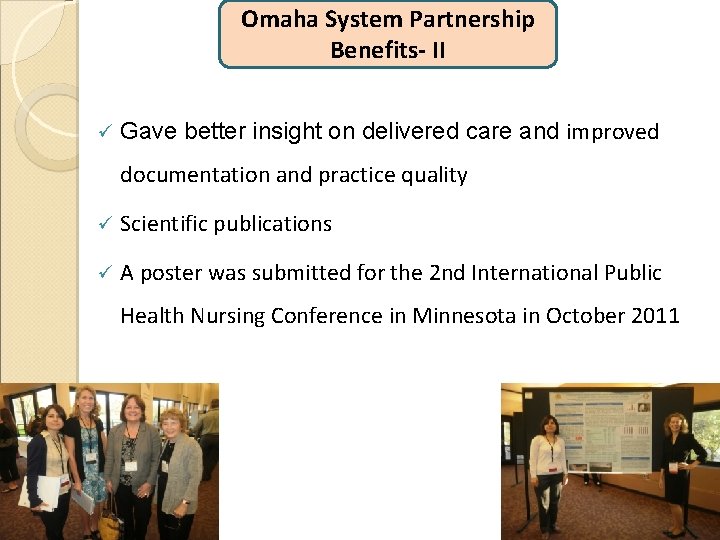 Omaha System Partnership Benefits- II ü Gave better insight on delivered care and improved