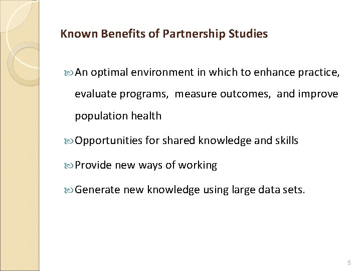 Known Benefits of Partnership Studies An optimal environment in which to enhance practice, evaluate