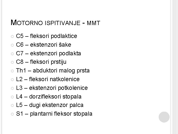 MOTORNO ISPITIVANJE - MMT C 5 – fleksori podlaktice C 6 – ekstenzori šake