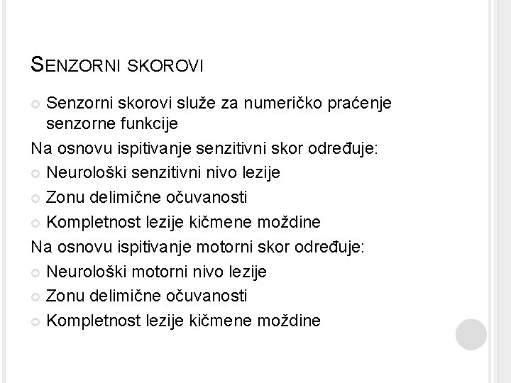 SENZORNI SKOROVI Senzorni skorovi služe za numeričko praćenje senzorne funkcije Na osnovu ispitivanje senzitivni