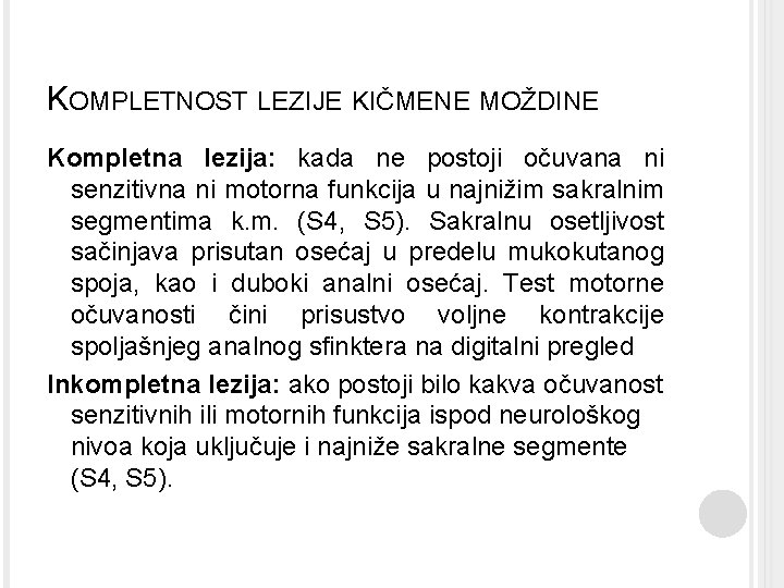 KOMPLETNOST LEZIJE KIČMENE MOŽDINE Kompletna lezija: kada ne postoji očuvana ni senzitivna ni motorna