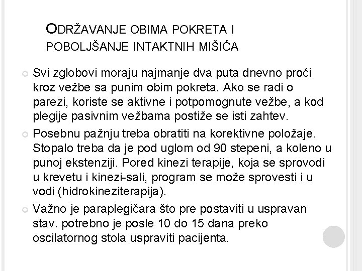 ODRŽAVANJE OBIMA POKRETA I POBOLJŠANJE INTAKTNIH MIŠIĆA Svi zglobovi moraju najmanje dva puta dnevno