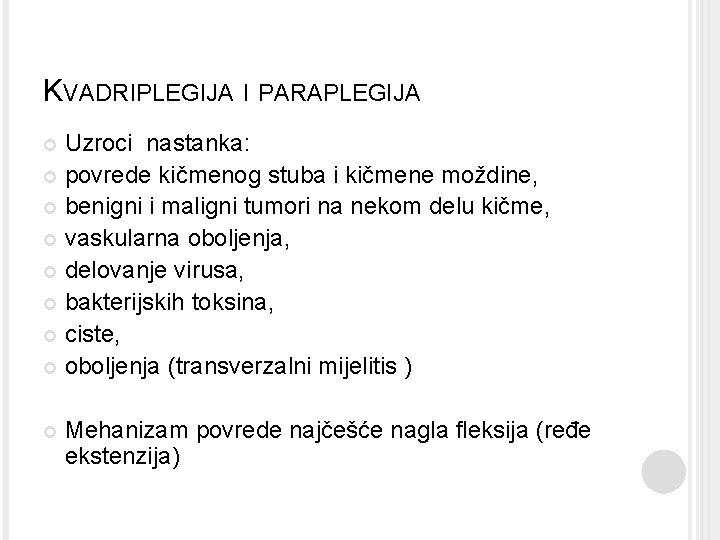 KVADRIPLEGIJA I PARAPLEGIJA Uzroci nastanka: povrede kičmenog stuba i kičmene moždine, benigni i maligni