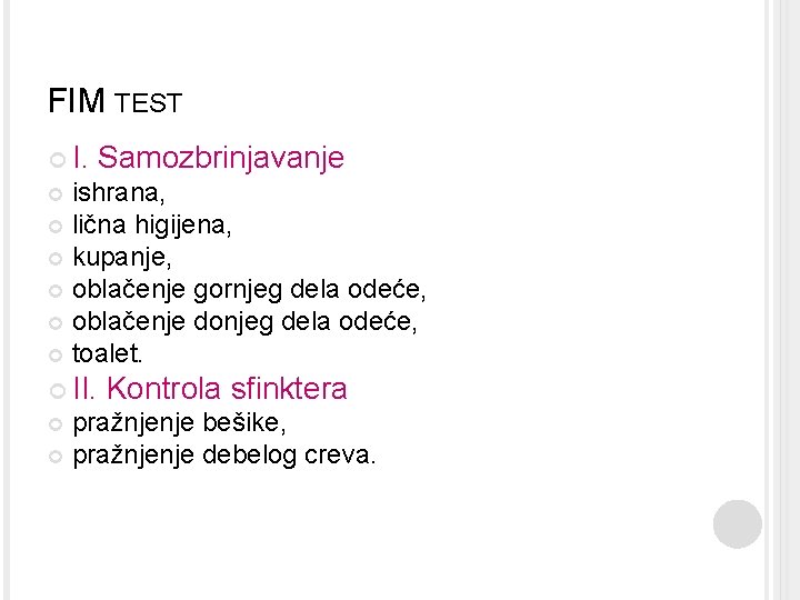 FIM TEST I. Samozbrinjavanje ishrana, lična higijena, kupanje, oblačenje gornjeg dela odeće, oblačenje donjeg