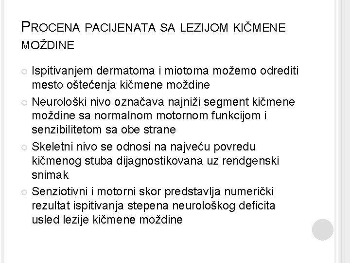 PROCENA PACIJENATA SA LEZIJOM KIČMENE MOŽDINE Ispitivanjem dermatoma i miotoma možemo odrediti mesto oštećenja