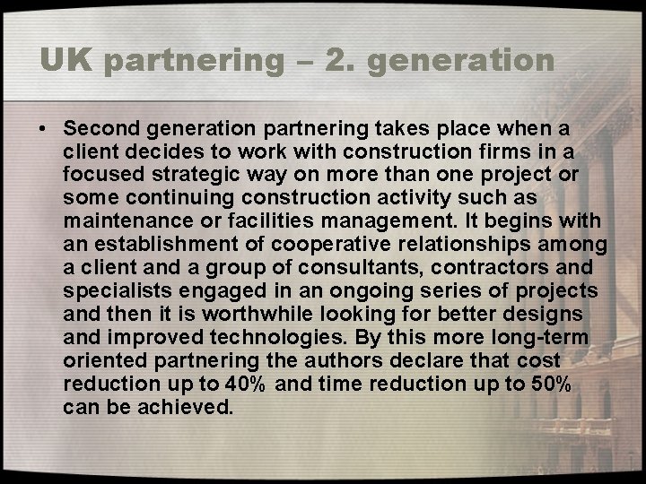 UK partnering – 2. generation • Second generation partnering takes place when a client